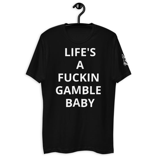 Life's a fkin gamble baby tshirt